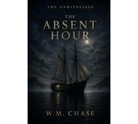 THE UNWITNESSED: The Absent Hour: 1
