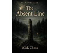 The Unwitnessed: The Absent Line: 2