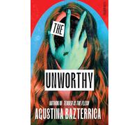 The unworthy: Agustina Bazterrica