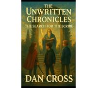 The Unwritten Chronicles: The Search For The Scribe: Fantasy- short story- 8+ years: 5