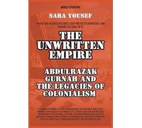 The Unwritten Empire: Abdulrazak Gurnah And The Legacies Of Colonialism