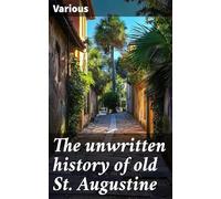 The Unwritten History of Old St. Augustine