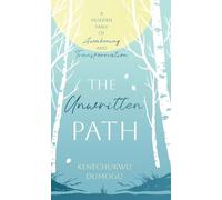 The Unwritten Path: A Modern Fable of Awakening and Transformation