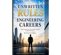 The Unwritten Rules in Engineering Careers: Inside Knowledge . Real-World Wisdom. Career Advantage