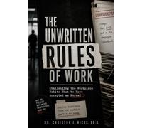 The Unwritten Rules of Work: Challenging the Workplace Habits That We Have Accepted as Normal