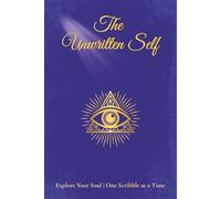 The Unwritten Self: Explore Your Soul One Scribble At A Time | 6x9 inches 220 Blank Lined pages