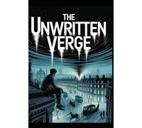 The Unwritten Verge: A Time Lost, A Soul Divided