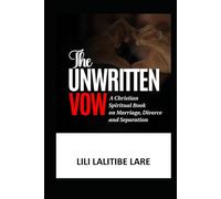 THE UNWRITTEN VOW: A Christian Spiritual Guide to Marriage, Divorce, and Separation