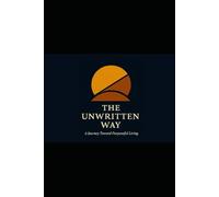 The Unwritten Way: A Journey Toward Purposeful Living