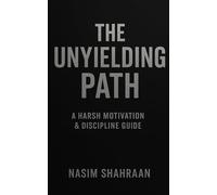 The Unyielding Path: A Harsh Motivation & Discipline Guide