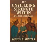 The Unyielding Strength Within: Stories of Perseverance