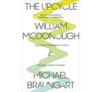 The Upcycle: Beyond Sustainability - Designing for Abundance [Lingua inglese]