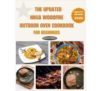 THE UPDATED NINJA WOODFIRE OUTDOOR OVEN COOKBOOK FOR BEGINNERS