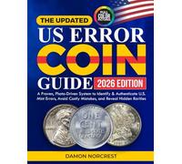 The Updated US Error Coin Guide: A Proven, Photo-Driven System to Identify & Authenticate U.S. Mint Errors, Avoid Costly Mistakes, and Reveal Hidden Rarities