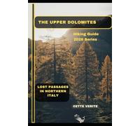 THE UPPER DOLOMITES: Lost Passages in Northern Italy