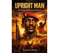 THE UPRIGHT MAN: The Story of Thomas Sankara