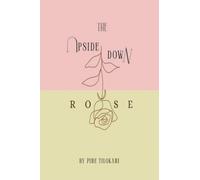 The Upside Down Rose: From the Roots to the Rose through the Stem