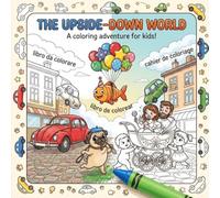 The Upside-Down World: A Hilarious and Surreal Coloring Book for Kids