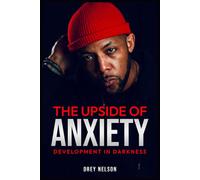 The Upside of Anxiety: Development In Darkness