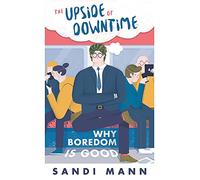 The Upside of Downtime: Why Boredom Is Good