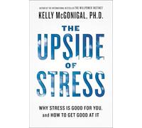 Kelly McGonigal The Upside of Stress (Tascabile)