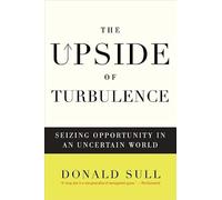 The Upside of Turbulence: Seizing Opportunity in an Uncertain World