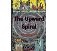 The Upward Spiral: A User’s Guide To Coming Out On Top