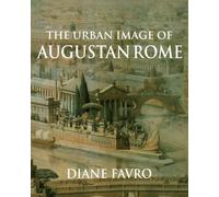 [(The Urban Image of Augustan Rome )] [Author: Diane Favro] [Mar-2010]