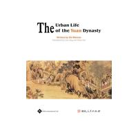 The Urban Life of the Yuan Dynasty