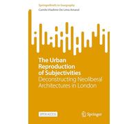 The Urban Reproduction of Subjectivities: Deconstructing Neoliberal Architectures in London