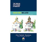The Urban Sketching Handbook Color First, Ink Later: A Dynamic Approach to Drawing and Painting on Location (15)