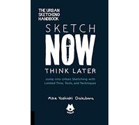 Mike Yoshiaki Daiku The Urban Sketching Handbook Sketch Now, Think L (Tascabile)