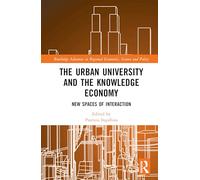 The Urban University and the Knowledge Economy: New Spaces of Interaction