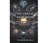 The Urilla Workbook: An Operative Tradition of Tiamat: Dream Work, Curse Magic, and the Ancient Ones: Dream Incubation, Curse Rituals, and the Descent into the Ancient Ones