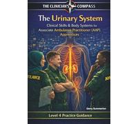 The Urinary System: A Level 4 Practice and Study Guide for Associate Ambulance Practitioners and Student Paramedics