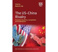 The Us-china Rivalry: Domestic Dynamics, Competition and Implications