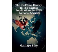 The US-China Rivalry In The Pacific: Implications For PNG National Security: 1