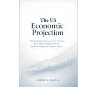 The US Economic Projection: A Comprehensive Overview of the Economy 2026-2030, Strategic Scenarios, and Sector Outlook for a Resilient Future