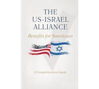 The US - Israel Alliance: Benefits for Americans