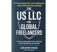 THE US LLC FOR GLOBAL FREELANCERS: The Resident & Non-Resident LLC Fast-Track Guide to Setup, Global Banking, and Tax Savings
