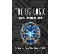 THE US LOGIC: Rise of the Identic Agent