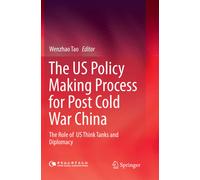 The US Policy Making Process for Post Cold War China - Wenzhao Tao - 2019