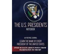 The US Presidents Notebook: A 6x9 Writing Journal with Quick Facts About All of America’s Commanders-in-Chief