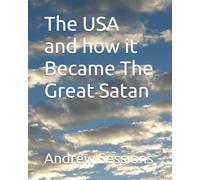 The USA and how it Became The Great Satan