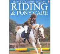 The Usborne Complete Book of Riding & Pony Care