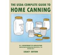 The USDA Complete Guide To Home Canning (Legacy Edition) (Tascabile)