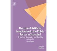 The Use of Artificial Intelligence in the Public Sector in Shanghai: Ambition, Capacity and Reality