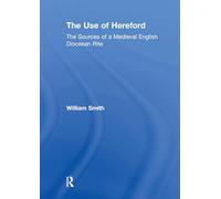 The Use of Hereford: The Sources of a Medieval English Diocesan Rite