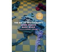 Annie Ernaux Marc Marie The Use of Photography (Tascabile)