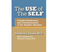The Use of the Self: Countertransference and Communication in the Analytic Situation